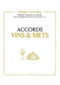 Accords vins et mets, selon Faure-Brac - Meilleur sommelier du monde. Meilleur ouvrier de France H.C - Philippe Faure-Brac - 2020 Accords vins et mets, selon Faure-Brac - Meilleur sommelier du monde. Meilleur ouvrier de France H.C - Philippe Faure-Brac - 2020
