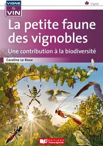 La petite faune des vignobles, une contribution à la biodiversité - Caroline Leroux - 2021