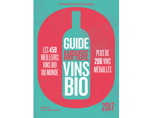 Guide amphore des vins bio 2017  - Christophe Casazza - Pierre Guigui - 2016