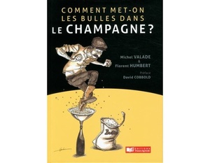 Comment met-on les bulles dans le champagne? Michel Valade et Florent Humbert - 2020                           