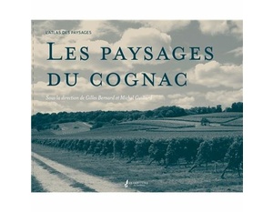 Les paysages du cognac - Gilles Bernard, Michel Guillard - Décembre 2021
