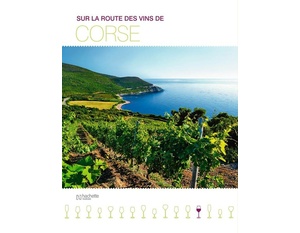 Sur la route des vins de Corse -  Marie-Hélène Chaplain - 2014