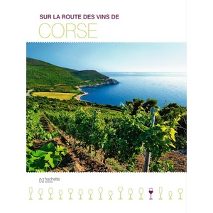 Sur la route des vins de Corse -  Marie-Hélène Chaplain - 2014