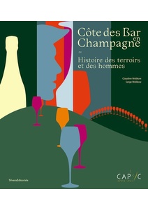  Côte des Bar en Champagne - Histoire des terroirs et des hommes   - Claudine Wolikow - Serge Wolikow - 2023 -  Editeur: Silvana Editoriale                              