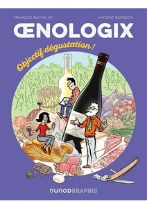  Œnologix - Tout savoir pour déguster, servir et accompagner le vin en BD : Oenologix 2 - Objectif dégustation!     