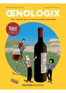 Oenologix - Tout savoir sur le vin en bande dessinée - François Bachelot, Vincent Burgeon Oenologix - Tout savoir sur le vin en bande dessinée - François Bachelot, Vincent Burgeon