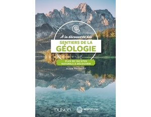 A la découverte des sentiers de la Géologie - Plus de 100 sites naturels à découvrir - Alain Foucault  - 2018                