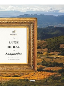 Domaines Paul Mas - Le luxe rural en Languedoc - Laure Gasparotto (Auteur), Aurelio Rodriguez (Photographie)- Décembre 2021 Domaines Paul Mas - Le luxe rural en Languedoc - Laure Gasparotto (Auteur), Aurelio Rodriguez (Photographie)- Décembre 2021