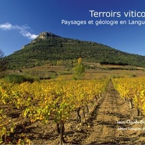 Terroirs viticoles : Paysages et géologie en Languedoc  - Jean-claude Bousquet - 2011