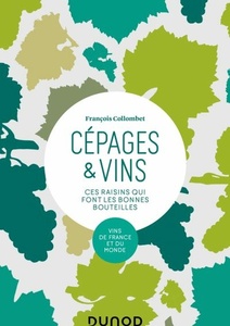 Cépages & vins - 2e éd. - Ces raisins qui font les bonnes bouteilles - François Collombet - 2020