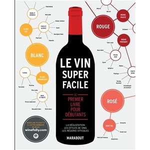 Le vin super facile NED  - Le premier livre pour débutants - Madeline Puckette, Justin Hammack - 2020 