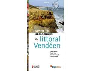  Curiosités géologiques du littoral Vendéen - Pascal Bouton - Claude Roy - Jean-Marc Viaud - Gaston Godard - 2013 