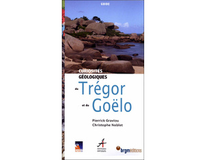 Curiosités géologiques du Trégor et du Goëlo - Pierrick Graviou - Christophe Noblet -  2009 