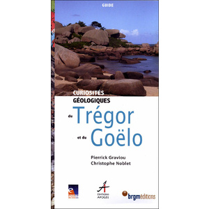 Curiosités géologiques du Trégor et du Goëlo - Pierrick Graviou - Christophe Noblet -  2009 