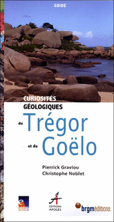 Curiosités géologiques du Trégor et du Goëlo - Pierrick Graviou - Christophe Noblet -  2009 