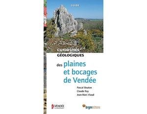 Curiosités géologiques - Plaines et bocages de Vendée - Pascal Bouton - Claude Roy - Jean-Marc Viaud - 2020 