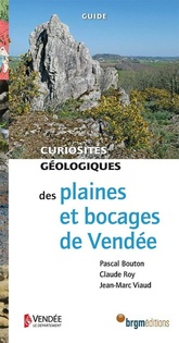 Curiosités géologiques - Plaines et bocages de Vendée - Pascal Bouton - Claude Roy - Jean-Marc Viaud - 2020 