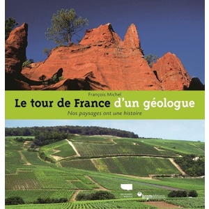 Le tour de France d'un géologue - François Michel -  2012