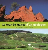 Le Tour de France d'un géologue  - Nos paysages ont une histoire - François Michel - 2012