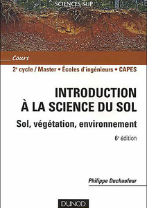 Introduction à la science du sol - 7e éd. - Sol, végétation, environnement  - Philippe Duchaufour - Pierre Faivre - Jérôme Poulenard - Michel Gury - 2018