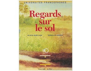 Regards sur le sol  - Analyse structurale de la couverture pédologique - Alain Ruellan  , Mireille Dosso - 1995