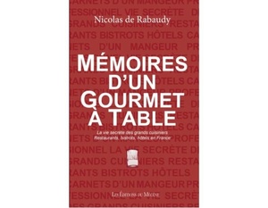  Mémoires d'un gourmet à table - Les carnets d´un mangeur professionnel - - Nicolas de Rabaudy  - 2021