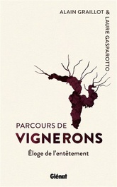 Parcours de vignerons - Éloge de l'entêtement - Laure Gasparotto, Alain Graillot - 2021 