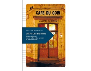  L'Écho des bistrots - Petite confidence sur les cafés, pubs-  Pierrick Bourgault - 2024                            