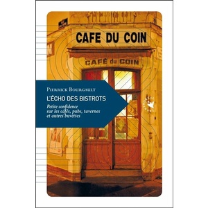  L'Écho des bistrots - Petite confidence sur les cafés, pubs-  Pierrick Bourgault - 2024                            