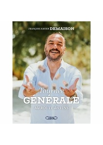 Tournée générale - Ma route des vins - François-Xavier Demaison - 2023 Tournée générale - Ma route des vins - François-Xavier Demaison - 2023