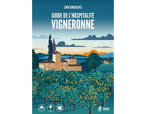 Guide de l'hospitalité vigneronne - Gîtes et chambres d'hôtes de vigneronnes - Livia Gonzalves - 2020