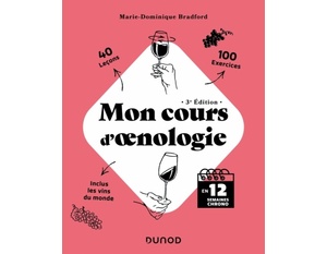  Mon cours d'oenologie - 3e édition -  En 12 semaines chrono -  Marie-Dominique Bradford - 2023                                           