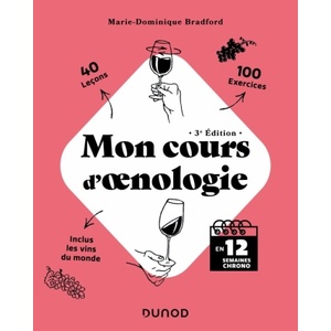  Mon cours d'oenologie - 3e édition -  En 12 semaines chrono -  Marie-Dominique Bradford - 2023                                           