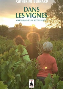 Dans les vignes - Chroniques d'une reconversion - Catherine Bernard - 2020