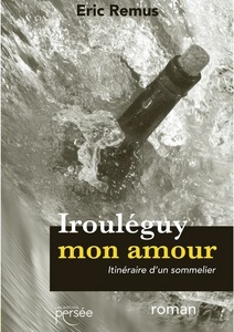 Irouléguy mon amour - Éric Remus - 2021 Irouléguy mon amour - Éric Remus - 2021
