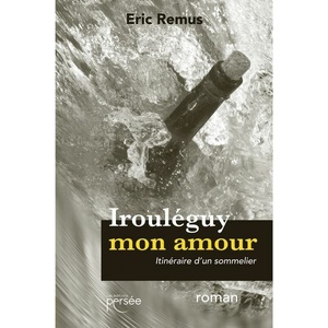 Irouléguy mon amour - Éric Remus - 2021