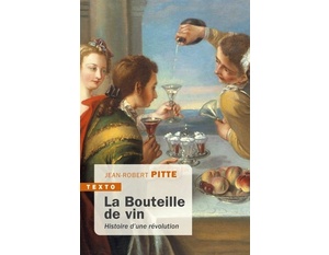 La bouteille de vin - Histoire d'une révolution - Jean-Robert Pitte - 2021