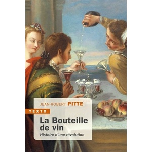 La bouteille de vin - Histoire d'une révolution - Jean-Robert Pitte - 2021