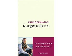 La sagesse du vin - Un livre gourmand, une ode à la vie - Enrico Bernardo - 2021