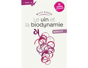 Le Vin et la biodynamie, manifeste - Willy Kiezer - 