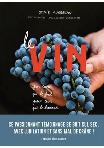 Le Vin par ceux qui le font pour ceux qui le boivent - Sylvie Augereau - 2021 Le Vin par ceux qui le font pour ceux qui le boivent - Sylvie Augereau - 2021