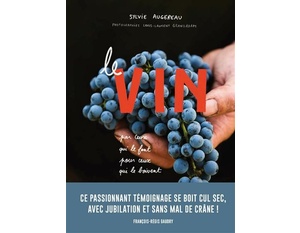 Le Vin par ceux qui le font pour ceux qui le boivent  - Sylvie Augereau - 2021