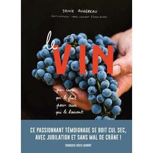 Le Vin par ceux qui le font pour ceux qui le boivent  - Sylvie Augereau - 2021