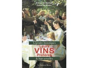 Leurs vins préférés - 200 Légendes historiques et Stars actuelles - Patrice de Moncan, Debra Finerman - 2020