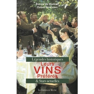 Leurs vins préférés - 200 Légendes historiques et Stars actuelles - Patrice de Moncan, Debra Finerman - 2020