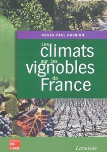 Les climats sur les vignobles de France - Roger-Paul Dubrion - 2010
