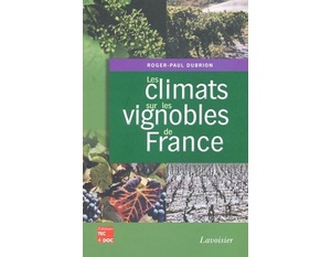 Les climats sur les vignobles de France - Roger-Paul Dubrion - 2010