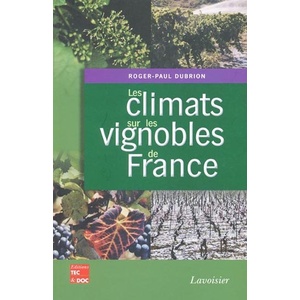 Les climats sur les vignobles de France - Roger-Paul Dubrion - 2010