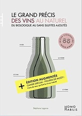 Le grand précis des vins au naturel - Du biologique au sans sulfite ajouté - Élodie Campo, Stéphane Lagorce  - 2021   