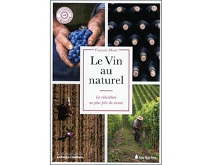 Le Vin au naturel - La viticulture au plus près du terroir - François Morel - 2020